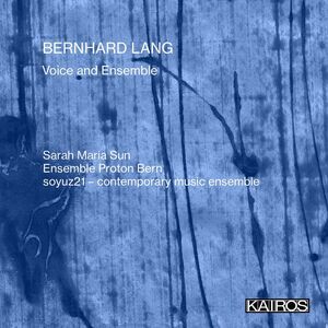 Sarah Maria Sun - Bernhard Lang: Voice And Ensemble  CD